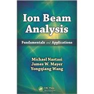 Ion Beam Analysis: Fundamentals and Applications by Nastasi; Michael, 9781439846384