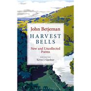 Harvest Bells by Betjeman, John; Gardner, Kevin J., 9781472966384