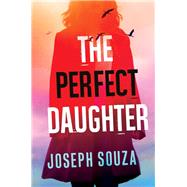 The Perfect Daughter by Souza, Joseph, 9781496726384