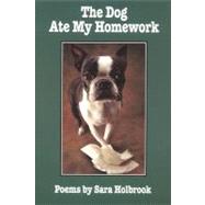 The Dog Ate My Homework by Holbrook, Sara E., 9781563976384