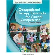 Occupational Therapy Essentials for Clinical Competence by Jacobs, Karen; MacRae, Nancy; Sladyk, Karen, 9781617116384