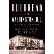 Outbreak in Washington, D.c. by Walters, Kerry, 9781626196384