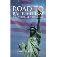 Road to Patriotism: A National Strategy by Kennedy, Kathleen, 9781634496384