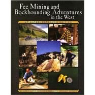 Fee Mining And Rockhouding Adventures in the West by Monaco, James Martin; Monaco, Jeannette Hathaway, 9781889786384