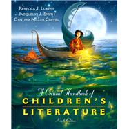 A Critical Handbook of Children's Literature by Lukens, Rebecca J.; Smith, Jacquelin J.; Miller Coffel, Cynthia, 9780137056385