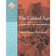 The Gilded Age A History in Documents by Greenwood, Janette Thomas, 9780195166385