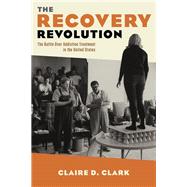 The Recovery Revolution by Clark, Claire D., 9780231176385