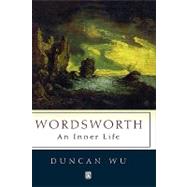 Wordsworth An Inner Life by Wu, Duncan, 9780631206385