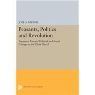 Peasants, Politics and Revolution by Migdal, Joel S., 9780691606385
