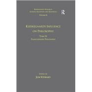Volume 11, Tome II: Kierkegaard's Influence on Philosophy: Francophone Philosophy by Stewart,Jon;Stewart,Jon, 9781409446385