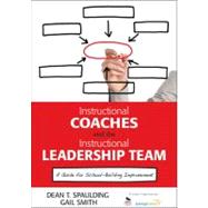 Instructional Coaches and the Instructional Leadership Team : A Guide for School-Building Improvement by Dean T. Spaulding, 9781452226385