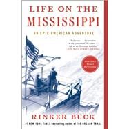 Life on the Mississippi An Epic American Adventure by Buck, Rinker, 9781501106385