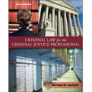 Criminal Law for the Criminal Justice Professional by Garland, Norman, 9780078026386