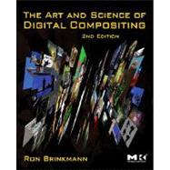Art and Science of Digital Compositing : Techniques for Visual Effects, Animation and Motion Graphics by Brinkmann, 9780123706386