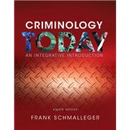 Criminology Today An Integrative Introduction by Schmalleger, Frank, 9780134146386