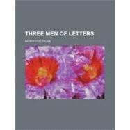Three Men of Letters by Tyler, Moses Coit, 9780217306386