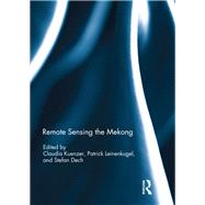 Remote Sensing the Mekong by Kuenzer; Claudia, 9780415306386