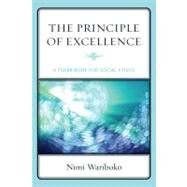The Principle of Excellence A Framework for Social Ethics by Wariboko, Nimi, 9780739136386