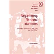 Negotiating National Identities: Between Globalization, the Past and 'the Other' by Karner,Christian, 9780754676386