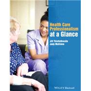 Health Care Professionalism at a Glance by Thistlethwaite, Jill; McKimm, Judy, 9781118756386
