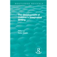 The Development of Children's Imaginative Writing (1984) by Cowie; Helen, 9781138556386