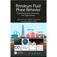 Petroleum Fluid Phase Behavior: Characterization, Processes, and Applications by Deo Tewari; Raj, 9781138626386