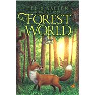 A Forest World by Salten, Felix; Milton, Paul R.; Greenburger, Sanford Jerome, 9781442486386