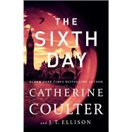 The Sixth Day by Coulter, Catherine; Ellison, J. T., 9781501196386