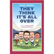 They Think It's All Over Funny football quotes for all the family by Worrall, Frank, 9781789466386