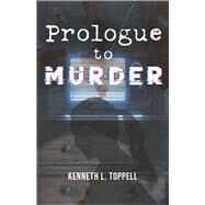 Prologue to Murder by Toppell, Kenneth, 9798350916386