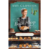 The Bake Shop by Clipston, Amy, 9780310356387