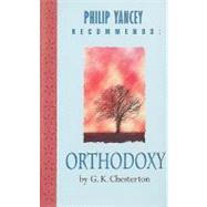 Philip Yancey Recommends: Orthodoxy by Chesterton, G. K., 9780340746387