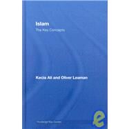 Islam: The Key Concepts: Islam: The Key Concepts by Ali; Kecia, 9780415396387