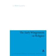 The Early Wittgenstein on Religion by Lazenby, J. Mark, 9780826486387