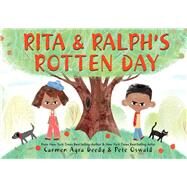Rita and Ralph's Rotten Day by Deedy, Carmen Agra; Oswald, Pete, 9781338216387