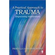 A Practical Approach to Trauma; Empowering Interventions by Priscilla Dass-Brailsford, 9781412916387