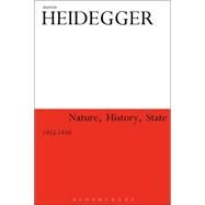 Nature, History, State 1933-1934 by Heidegger, Martin; Fried, Gregory; Polt, Richard, 9781441176387