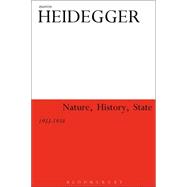 Nature, History, State 1933-1934 by Heidegger, Martin; Fried, Gregory; Polt, Richard, 9781441176387