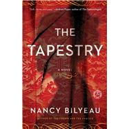 The Tapestry A Novel by Bilyeau, Nancy, 9781476756387