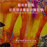 Philosophy of Art Business by Law, Michael Andrew; Law, Cheukyui, 9781511466387