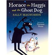 Horace the Haggis and the Ghost Dog by Magnusson, Sally; Stone, Norman, 9781845026387