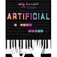 Artificial A Love Story by Kurzweil, Amy, 9781948226387