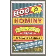Hog & Hominy by Opie, Frederick Douglass, 9780231146388