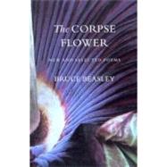 The Corpse Flower: New And Selected Poems by Beasley, Bruce, 9780295986388