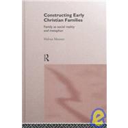 Constructing Early Christian Families: Family as Social Reality and Metaphor by Moxnes,Halvor;Moxnes,Halvor, 9780415146388