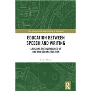 Education between Speech and Writing: Crossing the boundaries of Dao and deconstruction by Hung; Ruyu, 9781138846388