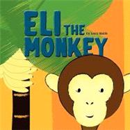 Eli the Monkey by Smith, Lawrence D., 9781436386388