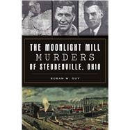 The Moonlight Mill Murders of Steubenville, Ohio by Guy, Susan M., 9781467146388