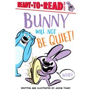 Bunny Will Not Be Quiet! Ready-to-Read Level 1 by Tharp, Jason; Tharp, Jason, 9781534466388