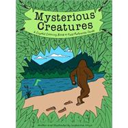 Mysterious Creatures A Cryptid Coloring Book and Field Reference Guide including Sasquatch (Bigfoot) and The Loch Ness Monster by HOYLE, LEIGHANNA, 9781578266388